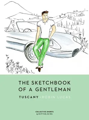 The Sketchbook of a Gentleman: Toscana - The Sketchbook of a Gentleman: Tuscany