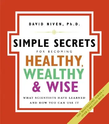 100 Simple Secrets for Becoming Healthy, Wealthy, and Wise: Ce au învățat oamenii de știință și cum le poți folosi - Simple Secrets for Becoming Healthy, Wealthy, and Wise: What Scientists Have Learned and How You Can Use It