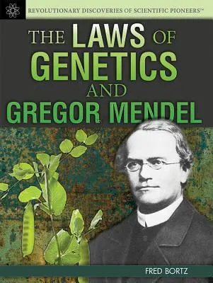 Legile geneticii și Gregor Mendel - The Laws of Genetics and Gregor Mendel