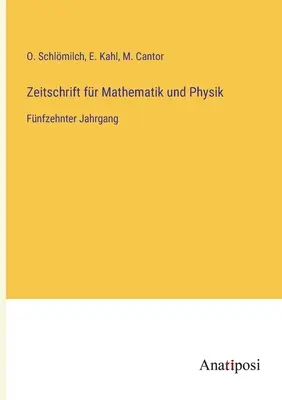 Revista de matematică și fizică: al cincisprezecelea volum - Zeitschrift fr Mathematik und Physik: Fnfzehnter Jahrgang