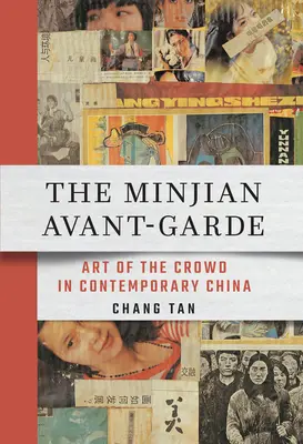 Avangarda Minjiană: Arta mulțimii în China contemporană (The Minjian Avant-Garde: Art of the Crowd in Contemporary China) - The Minjian Avant-Garde: Art of the Crowd in Contemporary China