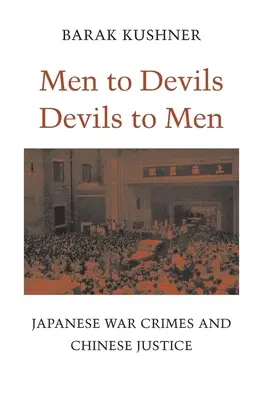 Oameni către diavoli, diavoli către oameni: Crimele de război japoneze și justiția chineză - Men to Devils, Devils to Men: Japanese War Crimes and Chinese Justice