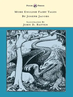Mai multe basme englezești - ilustrate de John D. Batten: Pook Press - More English Fairy Tales - Illustrated by John D. Batten: Pook Press
