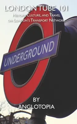 London Tube 101: Istorie, cultură și călătorii pe rețeaua de transport a Londrei - London Tube 101: History, Culture, and Travel on London's Transport Network