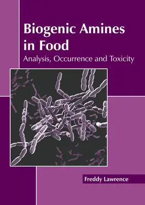 Amine biogene în alimente: Analiză, apariție și toxicitate - Biogenic Amines in Food: Analysis, Occurrence and Toxicity