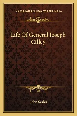 Viața generalului Joseph Cilley - Life Of General Joseph Cilley