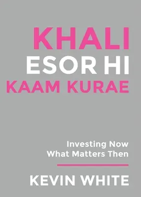 Numai Dumnezeu lucrează: (Nagese) Investing Now What Matters Then - Only God Works: (Nagese) Investing Now What Matters Then