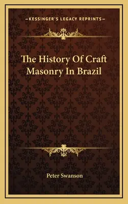 Istoria masoneriei artizanale în Brazilia - The History Of Craft Masonry In Brazil