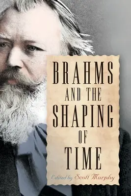 Brahms și modelarea timpului (Brahms and the Shaping of Time) - Brahms and the Shaping of Time