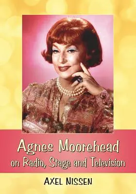 Agnes Moorehead la radio, pe scenă și la televiziune - Agnes Moorehead on Radio, Stage and Television