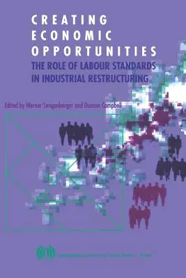 Crearea de oportunități economice. Rolul standardelor de muncă în restructurarea industrială - Creating economic opportunities. The role of labour standards in industrial restructuring