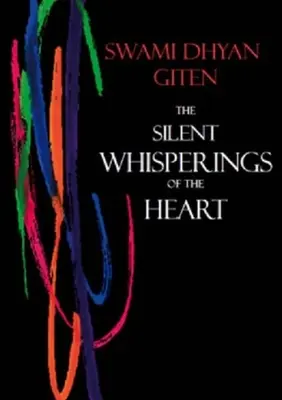 Șoaptele tăcute ale inimii: O introducere în abordarea vieții de către Giten - The Silent Whisperings of the Heart: An Introduction to Giten's Approach to Life