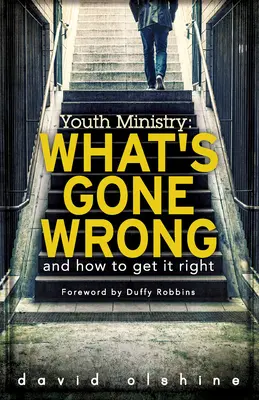 Pastorația tinerilor: Ce a mers prost și cum să îndreptăm lucrurile - Youth Ministry: What's Gone Wrong and How to Get It Right