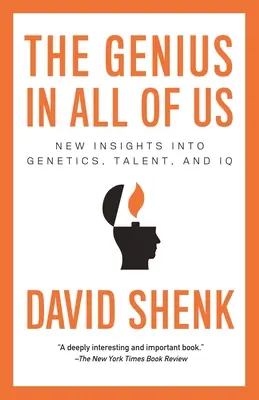 Geniul din noi toți: Noi perspective asupra geneticii, talentului și IQ-ului - The Genius in All of Us: New Insights into Genetics, Talent, and IQ