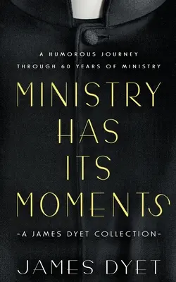 Ministerul are momentele sale: O colecție James Dyet - Ministry Has Its Moments: A James Dyet Collection