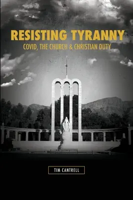 Rezistând tiraniei: Covid, Biserica și datoria creștină - Resisting Tyranny: Covid, the Church & Christian Duty