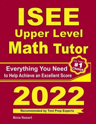 ISEE Upper Level Math Tutor: Tot ce aveți nevoie pentru a vă ajuta să obțineți un scor excelent - ISEE Upper Level Math Tutor: Everything You Need to Help Achieve an Excellent Score