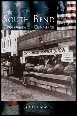 South Bend: răscrucea comerțului - South Bend: Crossroads of Commerce