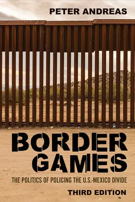 Jocuri de frontieră: Politica de supraveghere a diviziunii dintre SUA și Mexic - Border Games: The Politics of Policing the U.S.-Mexico Divide