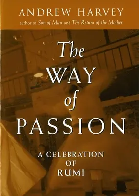 Calea pasiunii: O celebrare a lui Rumi - The Way of Passion: A Celebration of Rumi