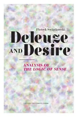 Deleuze și dorința: analiza logicii sensului - Deleuze and Desire: Analysis of the Logic of Sense