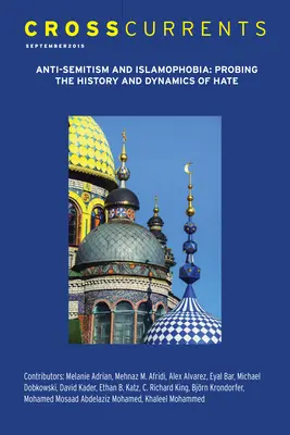 Curente încrucișate: Antisemitism și islamofobie--Probing the History and Dynamics of Hate: Volume 65, Number 3, September 2015 - Crosscurrents: Anti-Semitism and Islamophobia--Probing the History and Dynamics of Hate: Volume 65, Number 3, September 2015