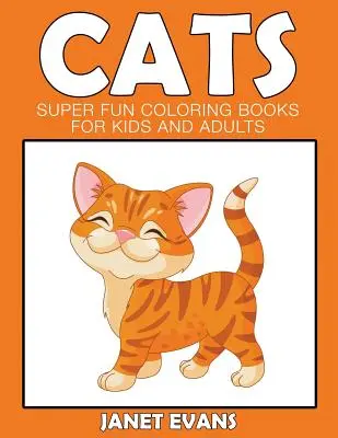 Pisici: Cărți de colorat super amuzante pentru copii și adulți - Cats: Super Fun Coloring Books For Kids And Adults
