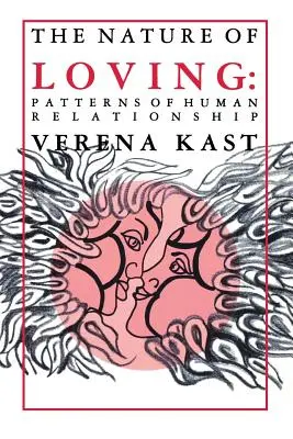 Natura iubirii: Modele de relații umane - Nature of Loving: Patterns of Human Relationship