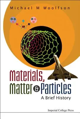 Materiale, materie și particule: O scurtă istorie - Materials, Matter and Particles: A Brief History