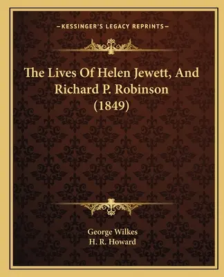 Viețile lui Helen Jewett și Richard P. Robinson (1849) - The Lives Of Helen Jewett, And Richard P. Robinson (1849)