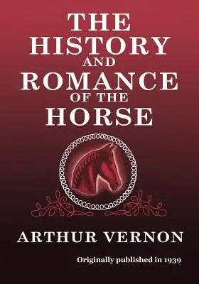 Istoria și romantismul calului (The History and Romance of the Horse) - The History and Romance of the Horse