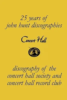 Concert Hall. Discografia Societății Concert Hall și a Concert Hall Record Club. - Concert Hall. Discography of the Concert Hall Society and Concert Hall Record Club.