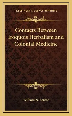 Contacte între herbalismul irochez și medicina colonială - Contacts Between Iroquois Herbalism and Colonial Medicine