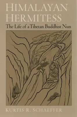 Himalaya Hermitess: Viața unei călugărițe budiste tibetane: The Life of a Tibetan Buddhist Nun - Himalayan Hermitess: The Life of a Tibetan Buddhist Nun