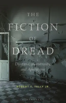 The Fiction of Dread: Distopie, monstruozitate și apocalipsă - The Fiction of Dread: Dystopia, Monstrosity, and Apocalypse