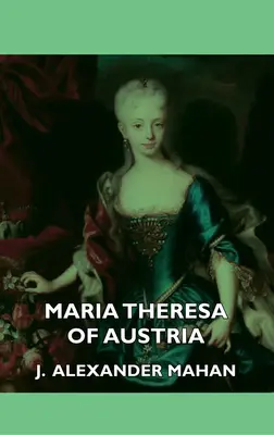Maria Tereza a Austriei - Maria Theresa of Austria