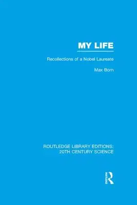Viața mea: Amintirile unui laureat al Premiului Nobel - My Life: Recollections of a Nobel Laureate
