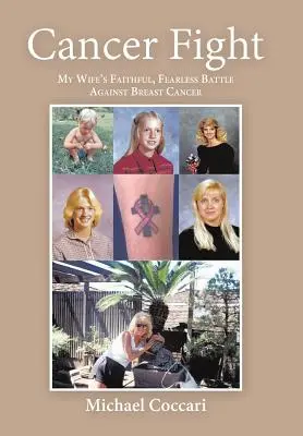 Lupta împotriva cancerului: Lupta credincioasă și neînfricată a soției mele împotriva cancerului de sân - Cancer Fight: My Wife's Faithful, Fearless Battle Against Breast Cancer