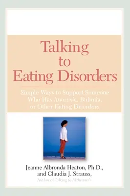 Vorbind cu tulburările de alimentație: Simple Ways to Support Someone With Anorexia, Bulimia, Binge Eating, Or Body Ima ge Issues - Talking to Eating Disorders: Simple Ways to Support Someone With Anorexia, Bulimia, Binge Eating, Or Body Ima ge Issues