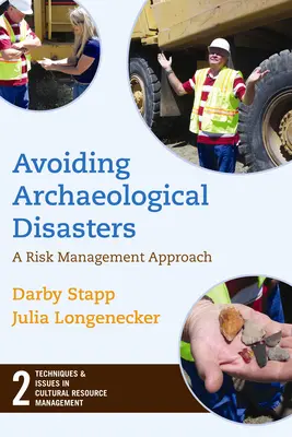 Evitarea dezastrelor arheologice: Gestionarea riscurilor pentru profesioniștii din domeniul patrimoniului - Avoiding Archaeological Disasters: Risk Management for Heritage Professionals
