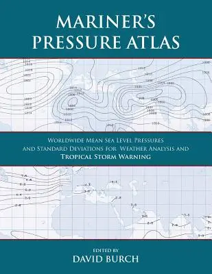 Mariner's Pressure Atlas: Presiuni la nivelul mediu mondial al mării și deviații standard pentru analiza meteorologică și prognozarea furtunilor tropicale - Mariner's Pressure Atlas: Worldwide Mean Sea Level Pressures and Standard Deviations for Weather Analysis and Tropical Storm Forecasting