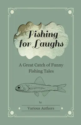 Pescuit de râs - O mare captură de povești amuzante de pescuit - Fishing for Laughs - A Great Catch of Funny Fishing Tales