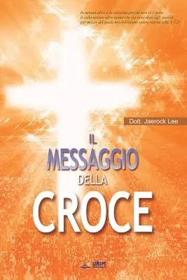 Messaggio della Croce: Mesajul Crucii (ediția italiană) - Messaggio della Croce: The Message of the Cross (Italian Edition)
