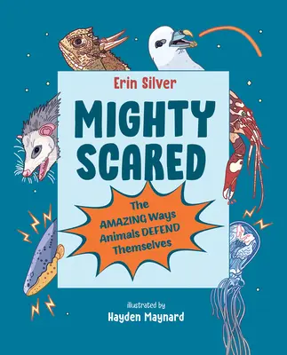 Mighty Scared: Modurile uimitoare prin care animalele se apără - Mighty Scared: The Amazing Ways Animals Defend Themselves