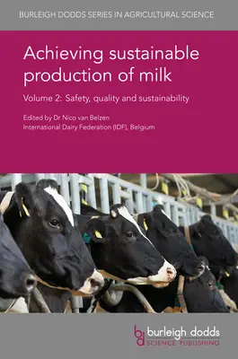 Realizarea unei producții durabile de lapte Volumul 2: Siguranță, calitate și durabilitate - Achieving Sustainable Production of Milk Volume 2: Safety, Quality and Sustainability