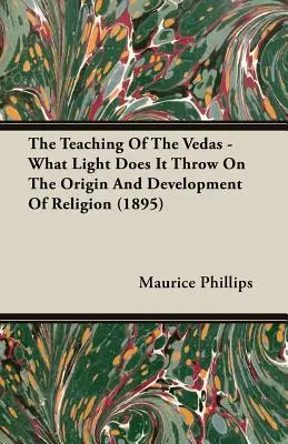 Învățătura Vedelor - Ce lumină aruncă ea asupra originii și dezvoltării religiei (1895) - The Teaching of the Vedas - What Light Does It Throw on the Origin and Development of Religion (1895)