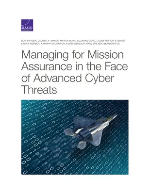Gestionarea pentru asigurarea misiunii în fața amenințărilor cibernetice avansate - Managing for Mission Assurance in the Face of Advanced Cyber Threats