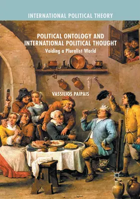 Ontologia politică și gândirea politică internațională: Voiding a Pluralist World - Political Ontology and International Political Thought: Voiding a Pluralist World