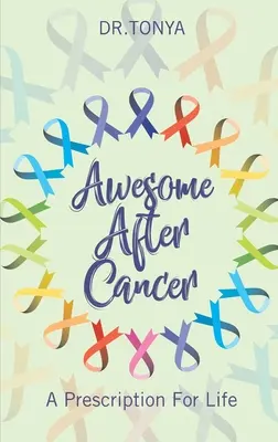Minunat după cancer: O rețetă pentru viață - Awesome After Cancer: A Prescription for Life