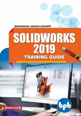 Ghid de instruire SolidWorks 2019: Conceptul de proiectare mecanică - SolidWorks 2019 Training Guide: Mechanical Design Concept